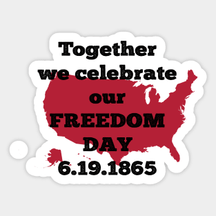 Together we celebrate our freedom day | Best gift idea for Juneteenth Sticker